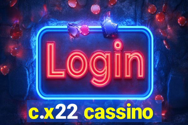 c.x22 cassino