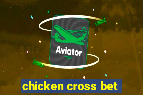 chicken cross bet