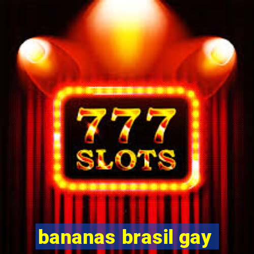 bananas brasil gay