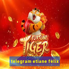 telegram etiane felix