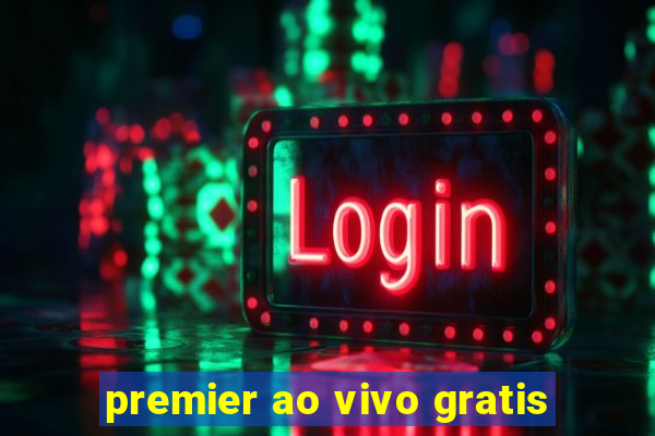 premier ao vivo gratis