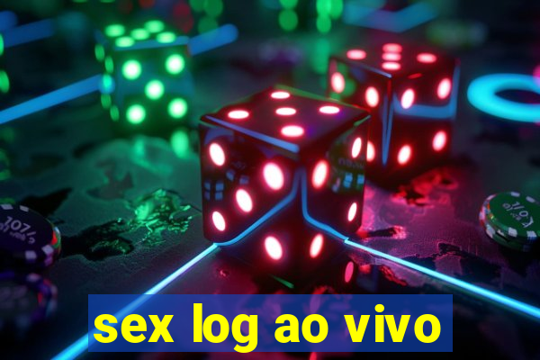 sex log ao vivo