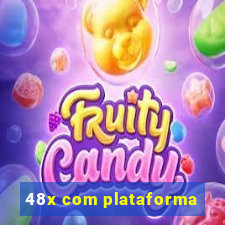 48x com plataforma