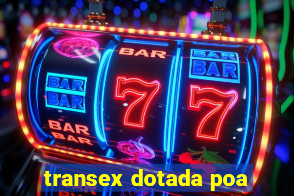 transex dotada poa