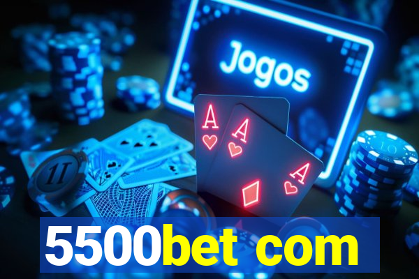 5500bet com