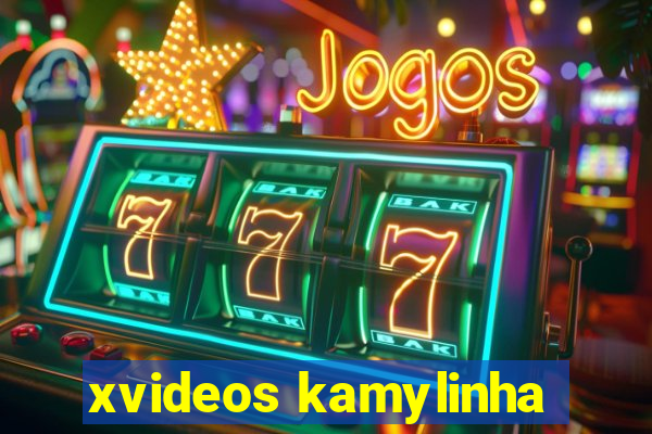 xvideos kamylinha