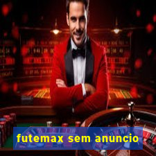 futemax sem anuncio