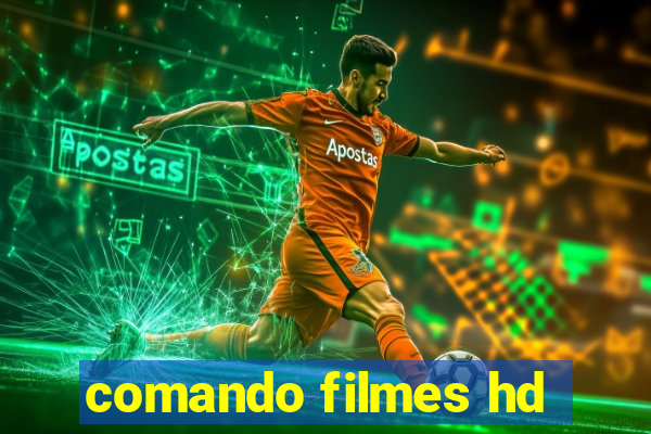 comando filmes hd