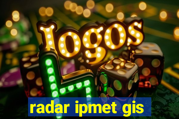 radar ipmet gis