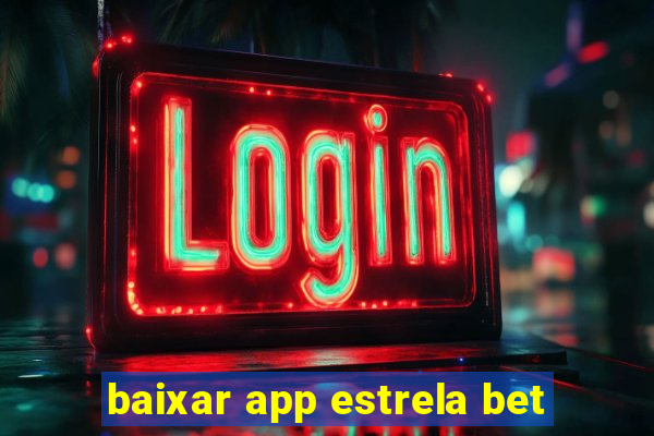 baixar app estrela bet