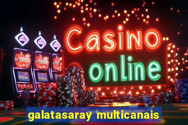 galatasaray multicanais