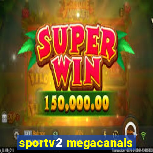 sportv2 megacanais