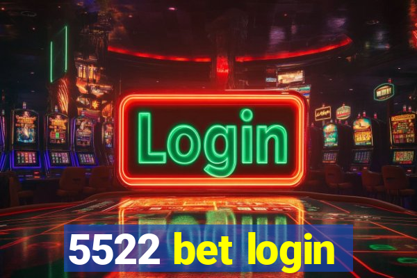 5522 bet login