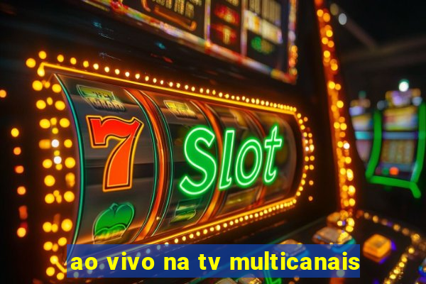 ao vivo na tv multicanais