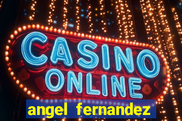 angel fernandez only fans