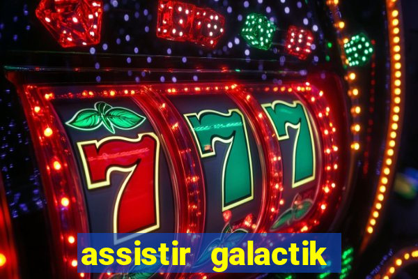 assistir galactik football dublado