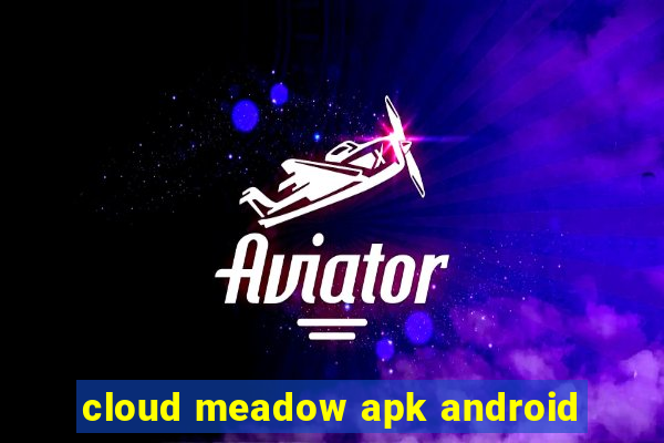 cloud meadow apk android