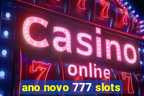 ano novo 777 slots