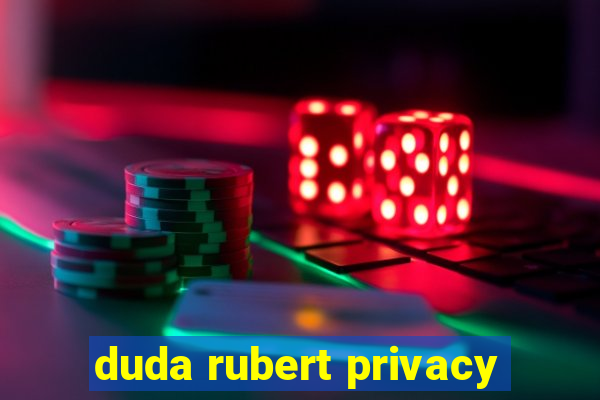 duda rubert privacy