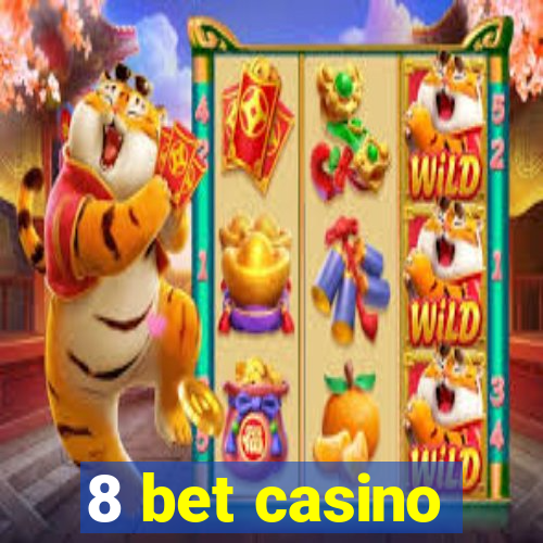 8 bet casino