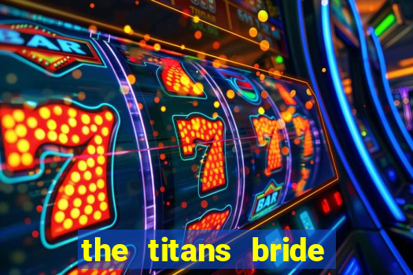 the titans bride cap 1