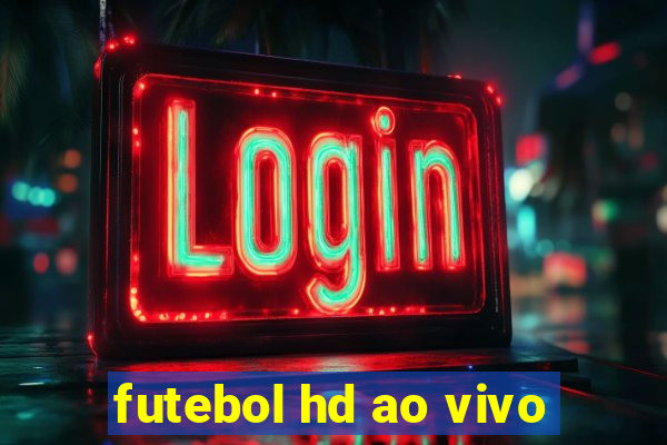 futebol hd ao vivo