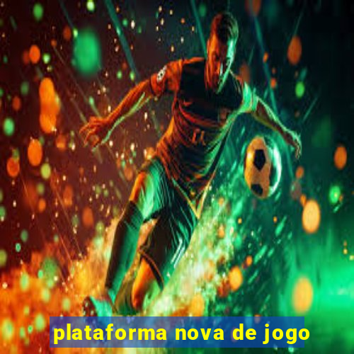 plataforma nova de jogo