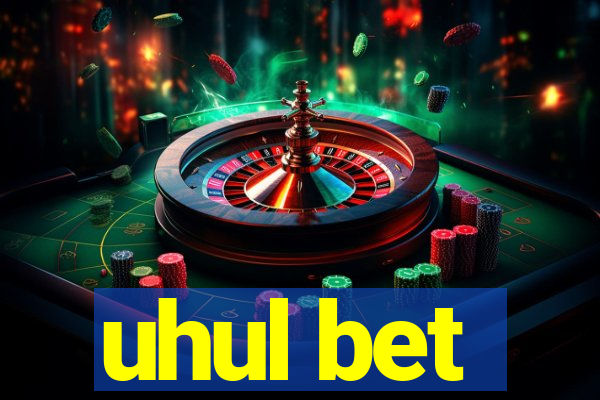 uhul bet