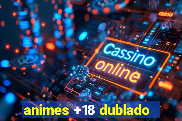 animes +18 dublado