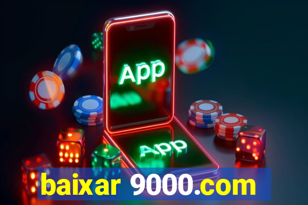 baixar 9000.com