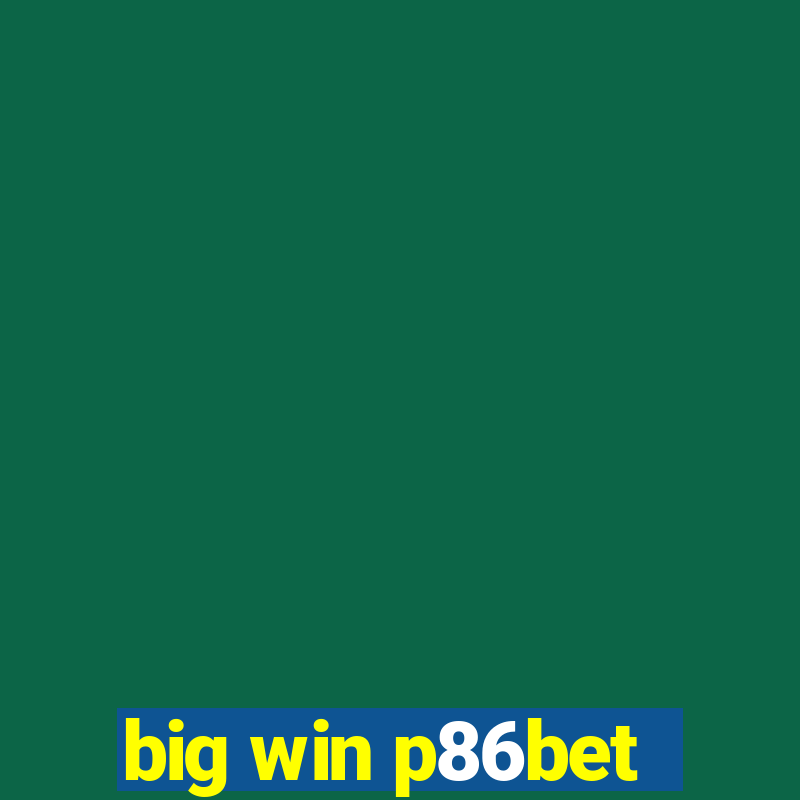 big win p86bet