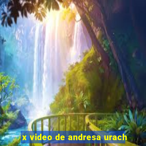 x video de andresa urach