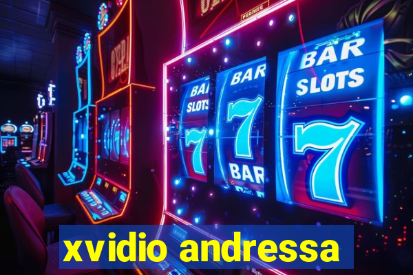 xvidio andressa