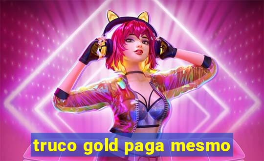 truco gold paga mesmo