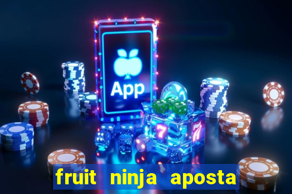 fruit ninja aposta 1 real