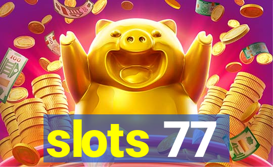 slots 77