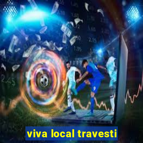 viva local travesti