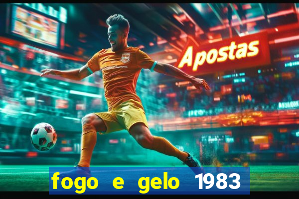 fogo e gelo 1983 dublado download