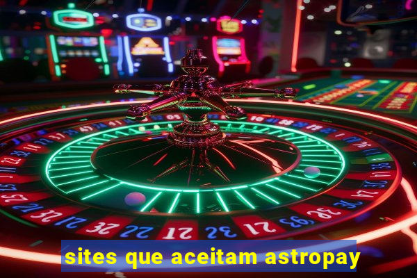 sites que aceitam astropay