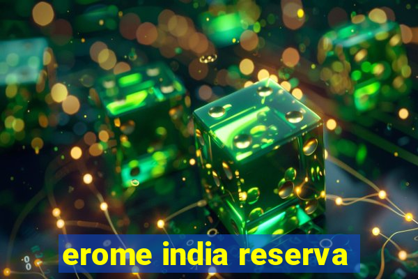 erome india reserva