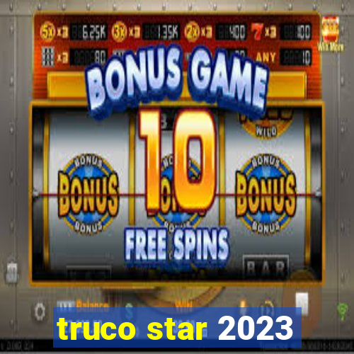 truco star 2023