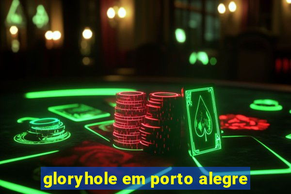 gloryhole em porto alegre