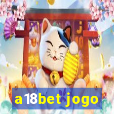 a18bet jogo