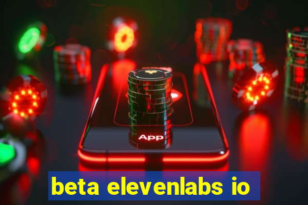 beta elevenlabs io