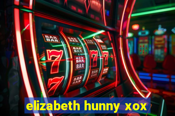 elizabeth hunny xox