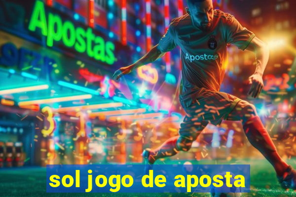 sol jogo de aposta