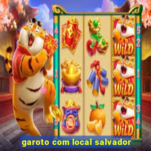 garoto com local salvador