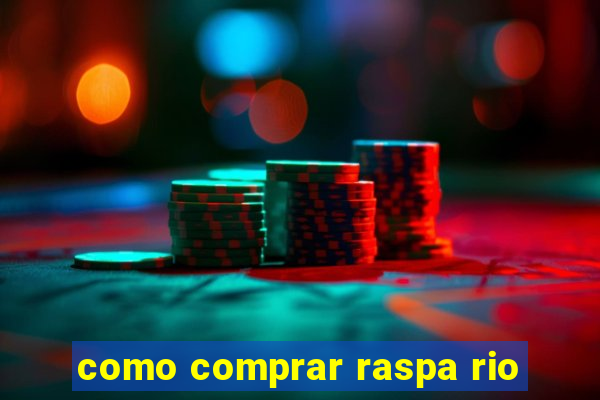 como comprar raspa rio