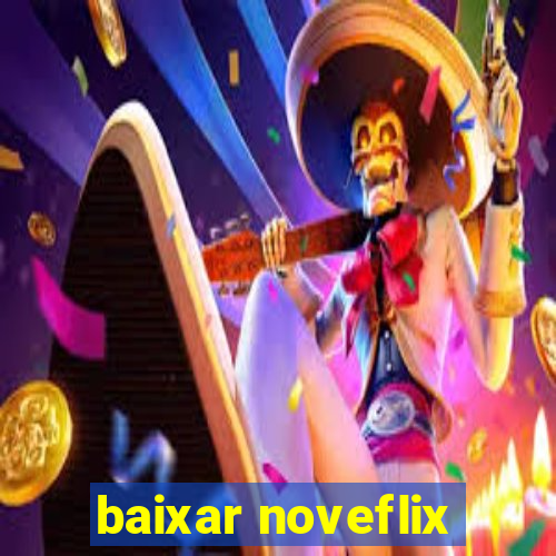 baixar noveflix