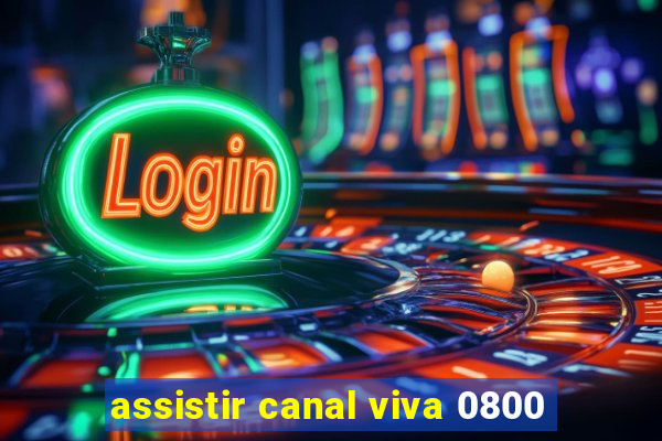 assistir canal viva 0800